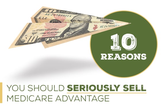10 Reasons You Should Seriously Sell Medicare Advantage