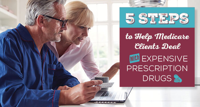 5 Steps to Help Medicare Clients Deal with Expensive Prescription Drugs