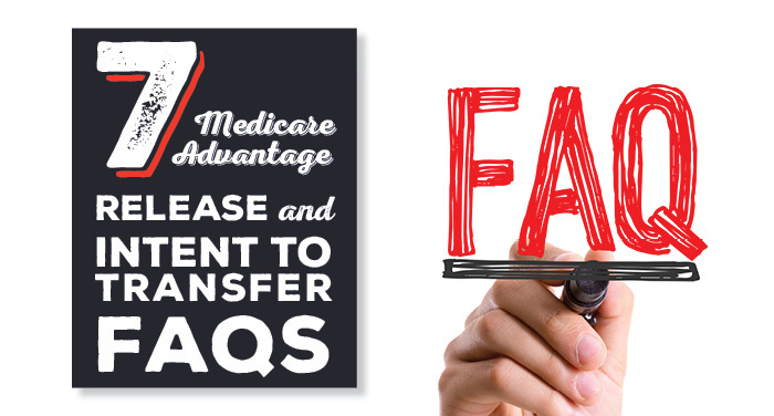7 Medicare Advantage Release and Intent to Transfer FAQs