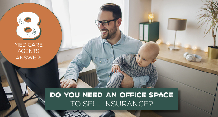 8 Medicare Agents Answer: Do You Need an Office Space to Sell Insurance?