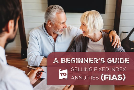 A Beginner's Guide to Selling Fixed Index Annuities (FIAs)