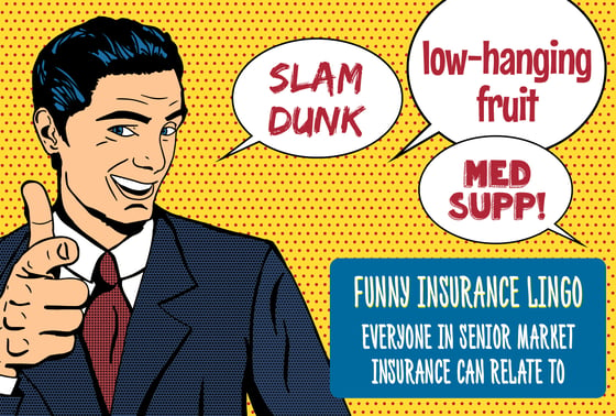 Funny Insurance Lingo Everyone In Senior Market Insurance Can Relate To