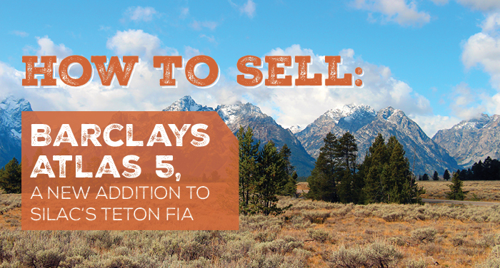 How to Sell Barclays Atlas 5, a New Addition to SILAC's Teton FIA