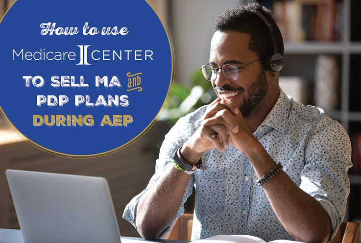 How to Use MedicareCENTER to Sell MA and PDP Plans During AEP
