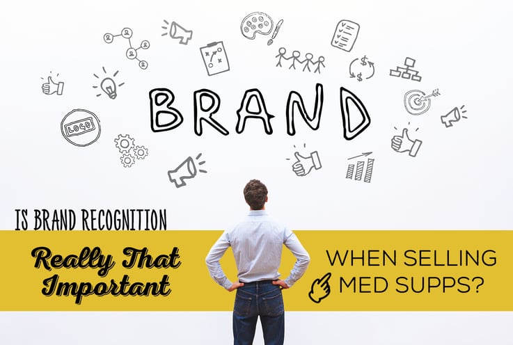 Is Brand Recognition Really That Important When Selling Med Supps?