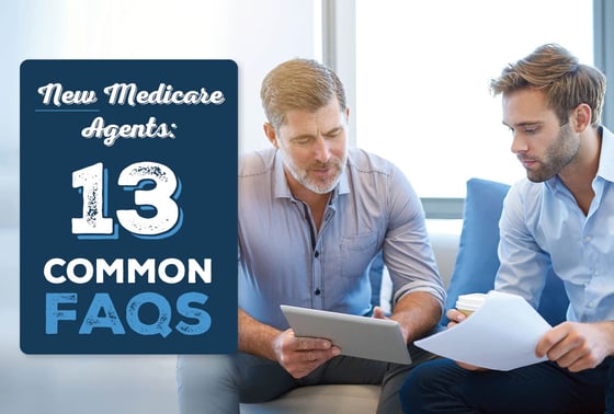 New Medicare Agents: 13 Common FAQs