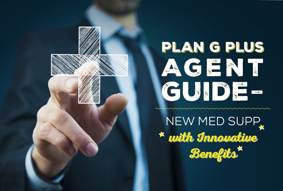 Plan G Plus Agent Guide New Med Supp with Innovative Benefits