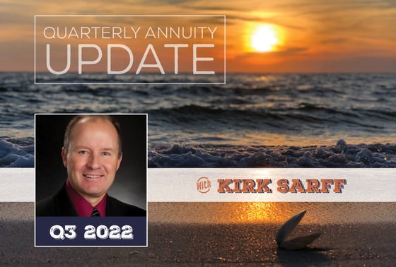 Quarterly Annuity Update with Kirk Sarff | Q3 2022