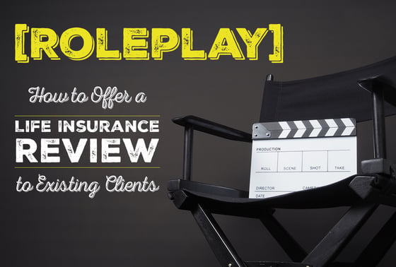 NH-Roleplay- How-to-Offer-a-Life Insurance-Review-to-Existing-Clients