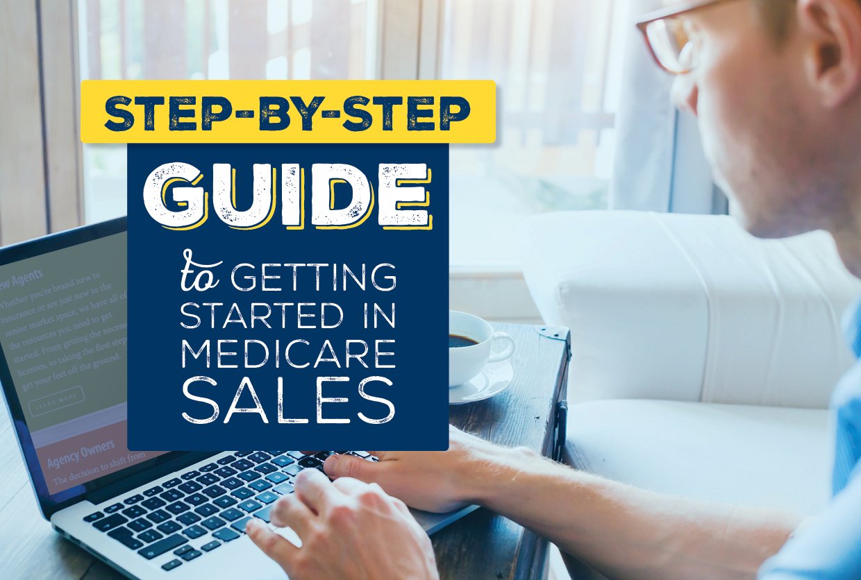 StepbyStep Guide to Getting Started In Medicare Sales