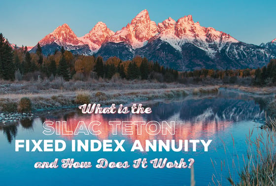 What is the SILAC Teton™ Fixed Index Annuity, and How Does It Work?