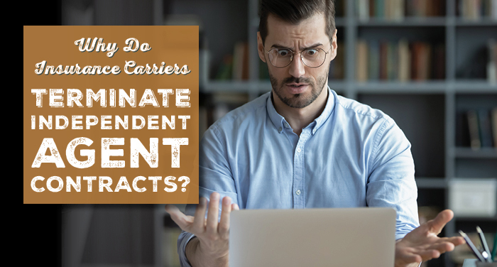 Why Do Insurance Carriers Terminate Independent Agent Contracts?