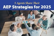 5 Agents Share Their AEP Strategies for 2025