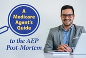 A Medicare Agent's Guide to the AEP Post-Mortem
