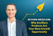 Beyond Medicare: Why Ancillary Products Are Your Next Growth Opportunity