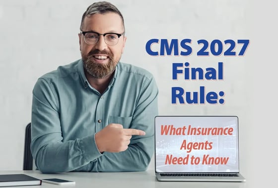 The 2027 CMS Final Rule: What Agents Need to Know