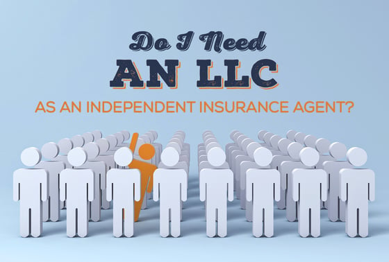 Do I Need an LLC as an Independent Insurance Agent?