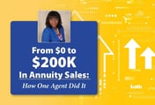 From $0 to $200K In Annuity Sales: How One Agent Did It