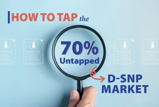 How to Tap the 70% Untapped D-SNP Market