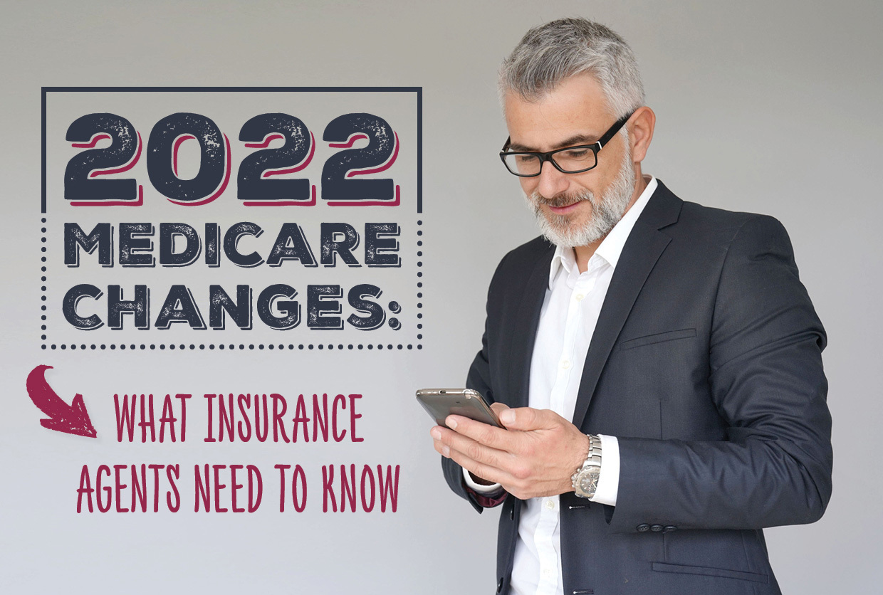 2022 Medicare Changes: What Insurance Agents Need to Know