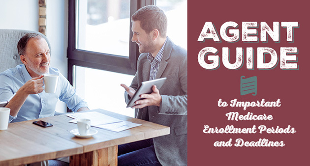 Agent Guide to Important Medicare Enrollment Periods and Deadlines