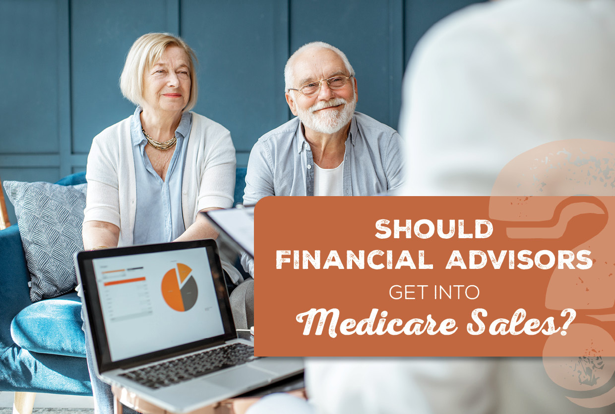 Should Financial Advisors Get Into Medicare Sales?
