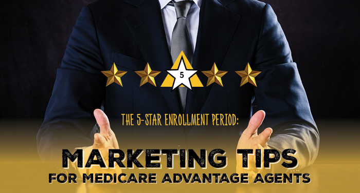 The 5-Star Enrollment Period: Marketing Tips for Medicare Advantage Agents
