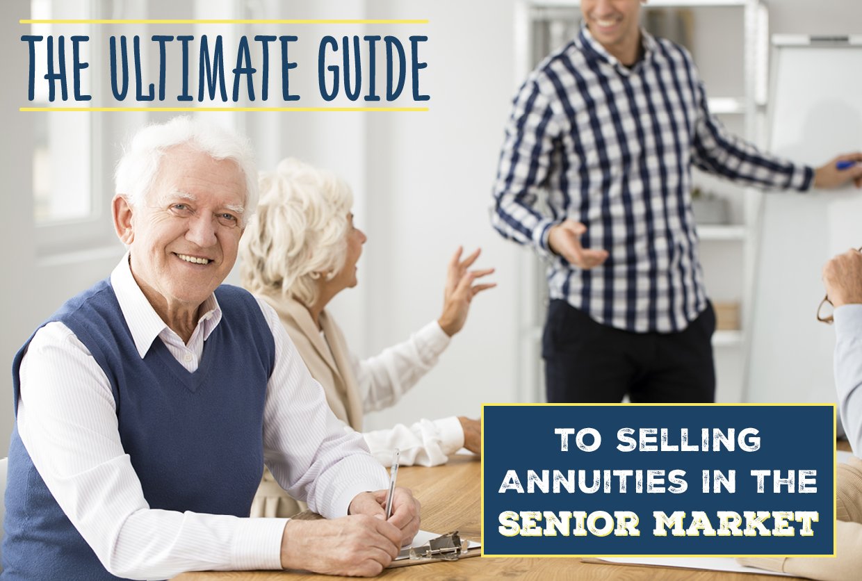 The Ultimate Guide to Selling Annuities In the Senior Market
