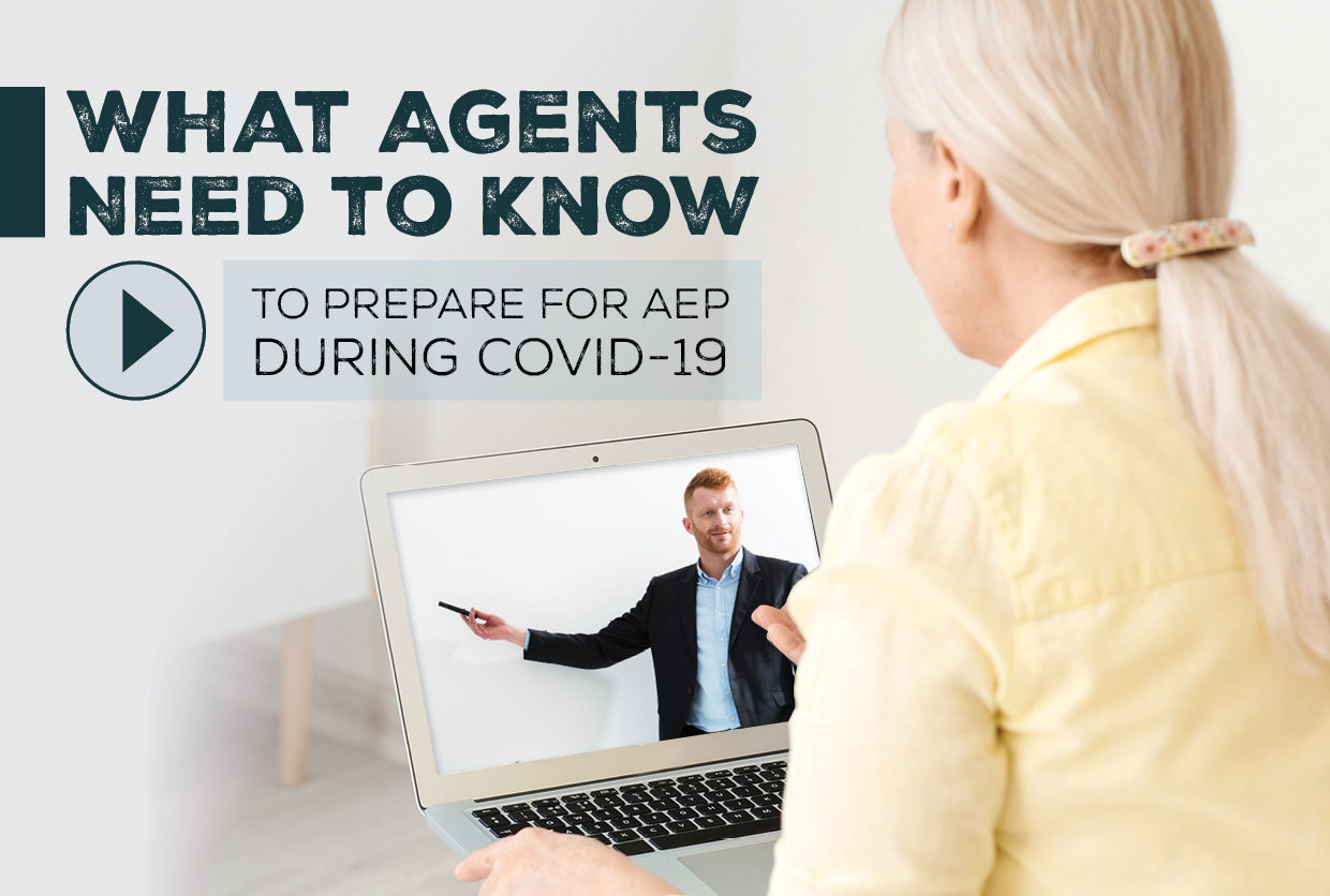 What Agents Need to Know to Prepare for AEP During COVID-19