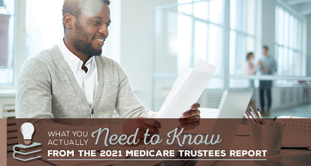What You Actually Need to Know From the 2021 Medicare Trustees Report