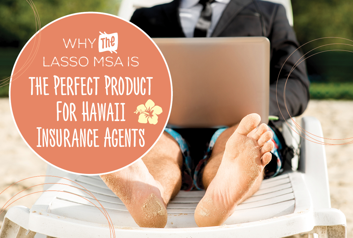 NH-Why-the-Lasso-MSA-Is-the-Perfect-Product-For-Hawaii-Insurance-Agents