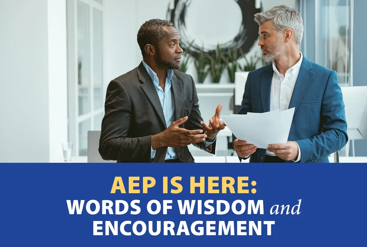 AEP Is Here: Words of Wisdom and Encouragement