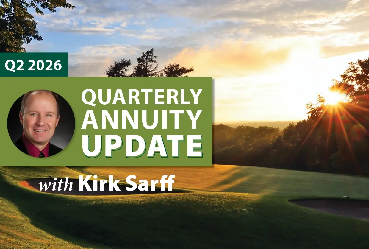 Q2 2026 Quarterly Annuity update with Kirk Sarff