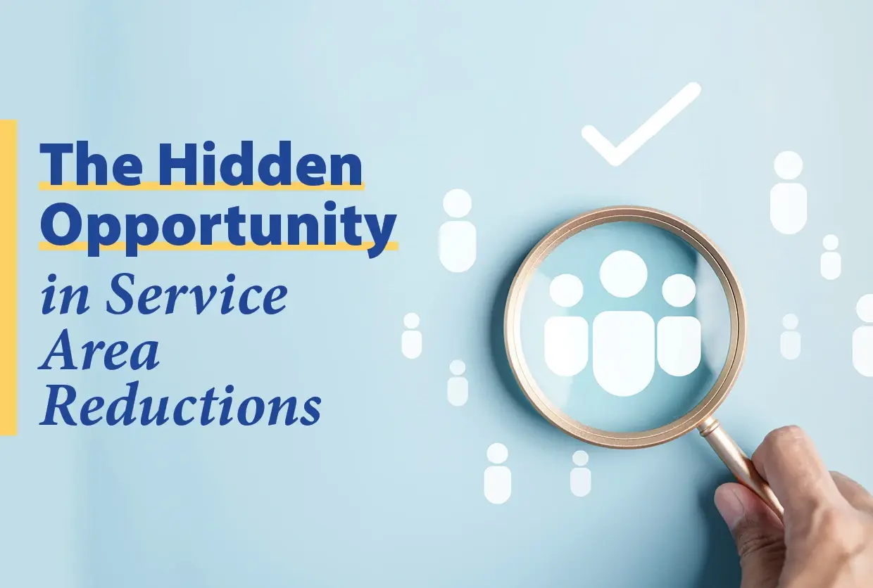 The Opportunity in Service Area Reductions